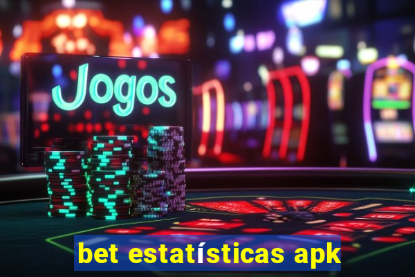 bet estatísticas apk