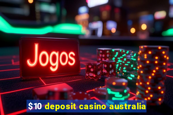 $10 deposit casino australia