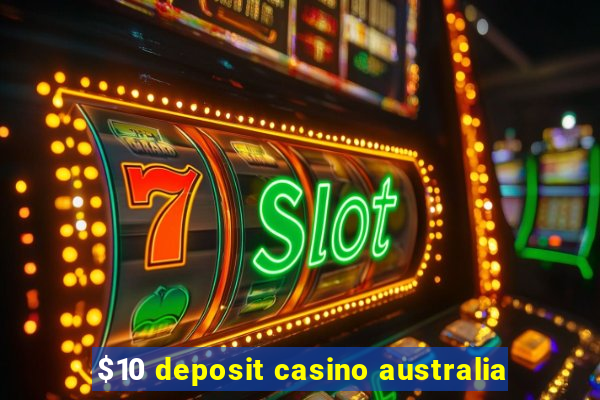 $10 deposit casino australia