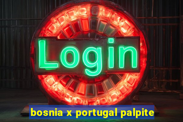 bosnia x portugal palpite