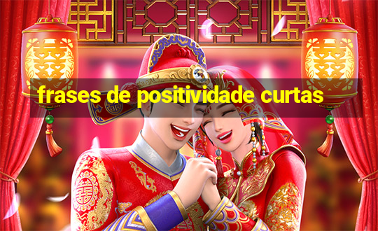 frases de positividade curtas