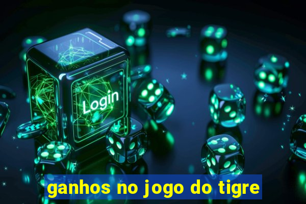 ganhos no jogo do tigre