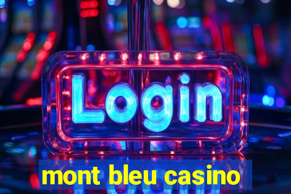 mont bleu casino