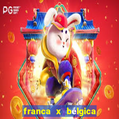 franca x bélgica onde assistir