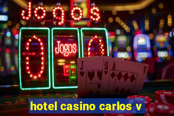 hotel casino carlos v