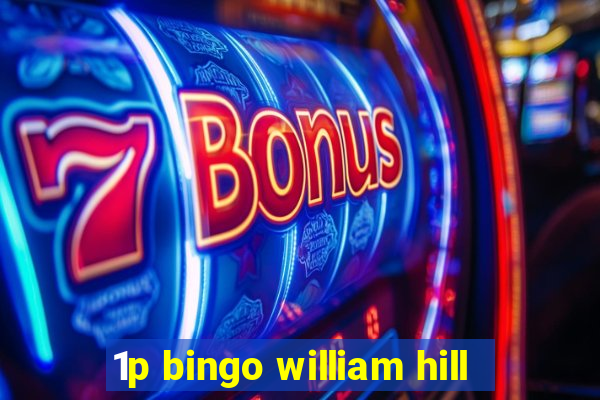 1p bingo william hill