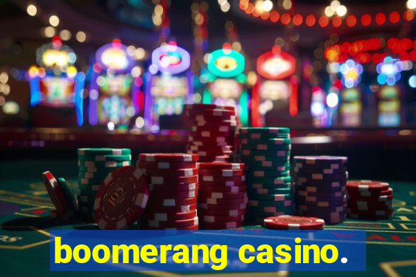 boomerang casino.