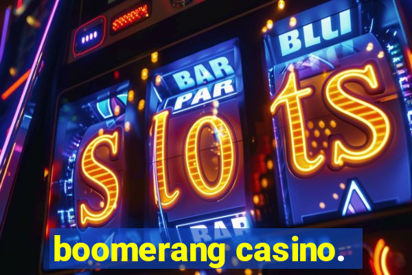 boomerang casino.