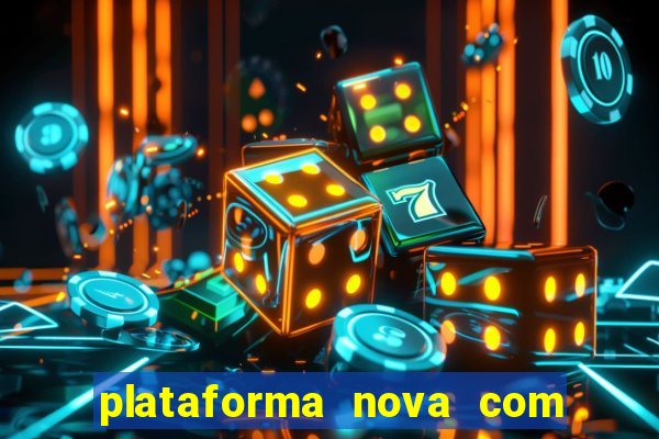 plataforma nova com bonus de cadastro sem deposito