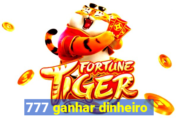 777 ganhar dinheiro