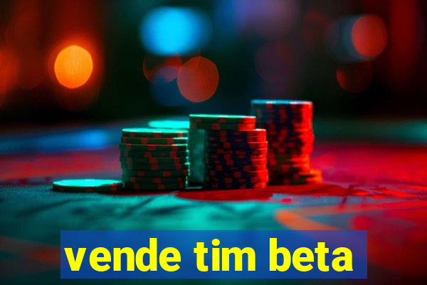 vende tim beta