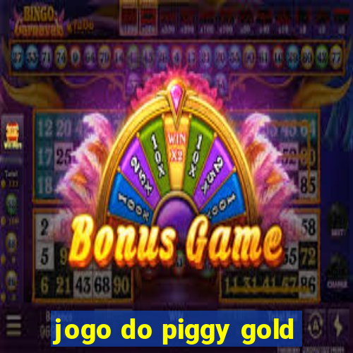 jogo do piggy gold