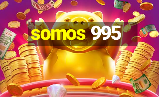 somos 995