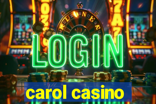 carol casino