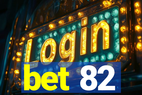 bet 82