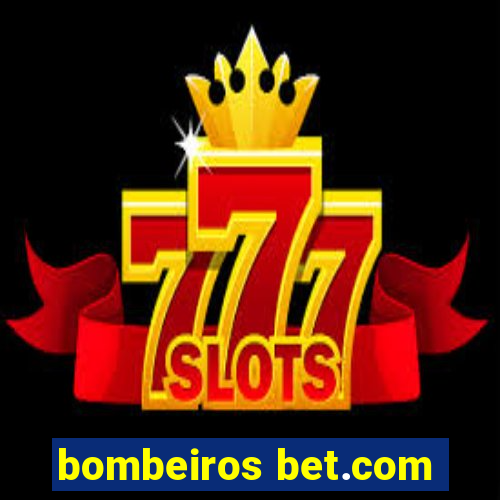 bombeiros bet.com