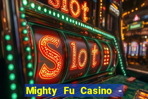 Mighty Fu Casino - Slots Game