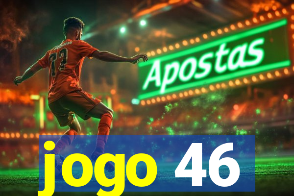 jogo 46