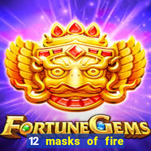 12 masks of fire drums online casino game