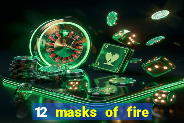 12 masks of fire drums online casino game