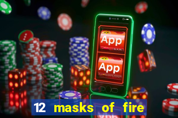 12 masks of fire drums online casino game