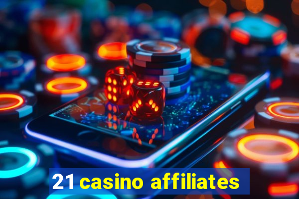 21 casino affiliates