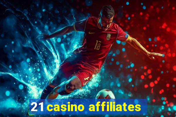 21 casino affiliates