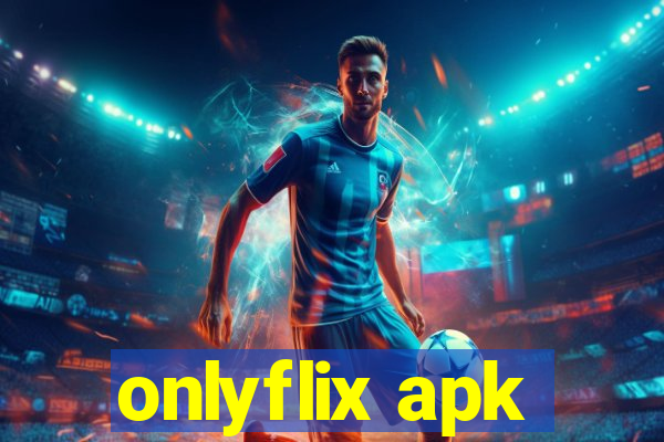 onlyflix apk