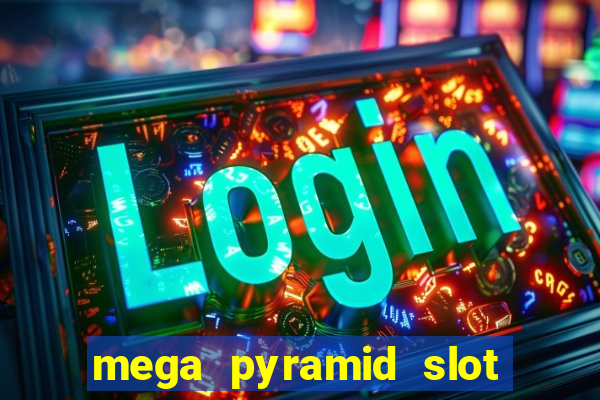 mega pyramid slot free play