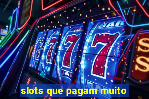 slots que pagam muito