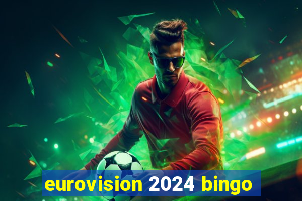 eurovision 2024 bingo