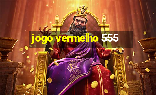 jogo vermelho 555