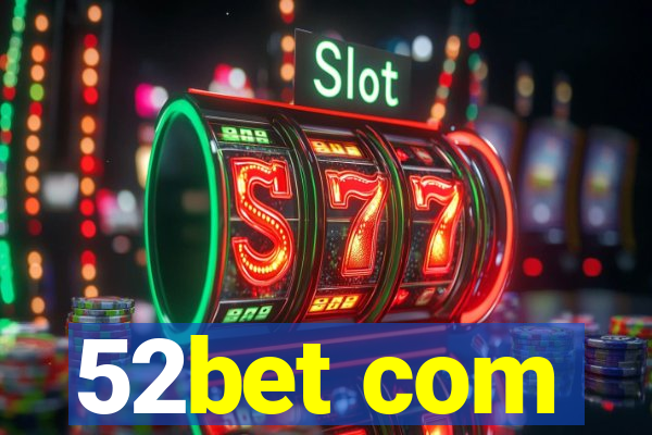 52bet com