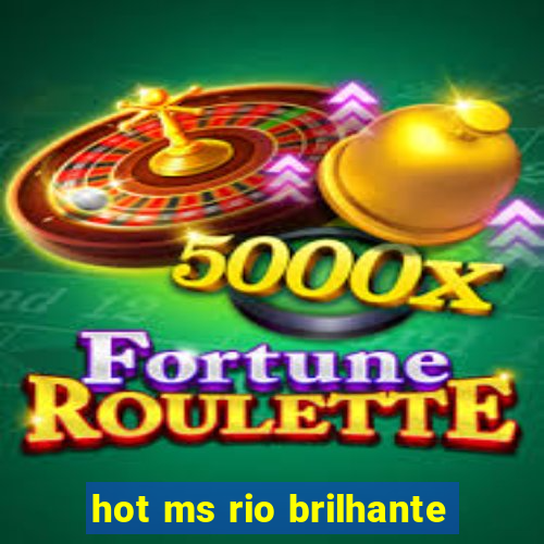 hot ms rio brilhante