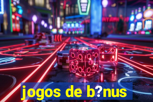 jogos de b?nus