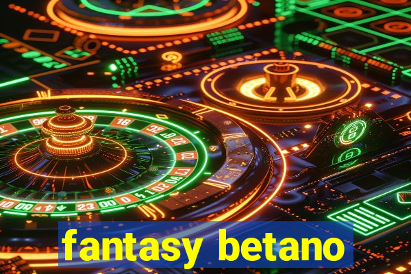 fantasy betano