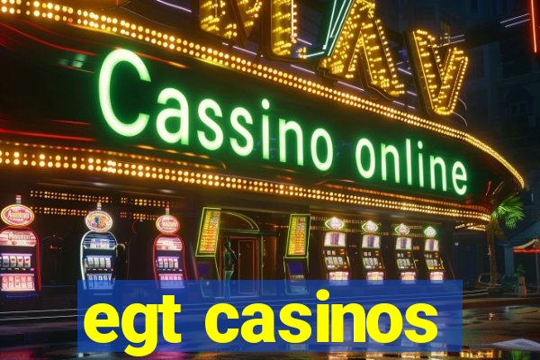 egt casinos