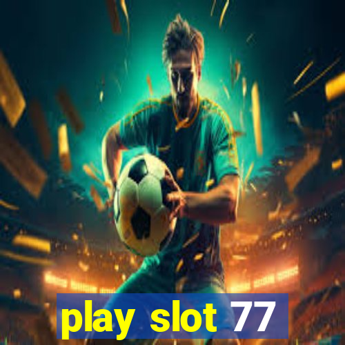 play slot 77