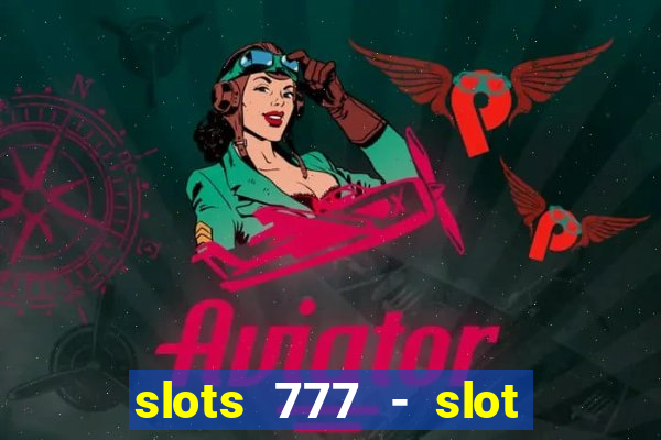 slots 777 - slot machine games