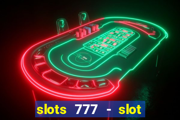 slots 777 - slot machine games