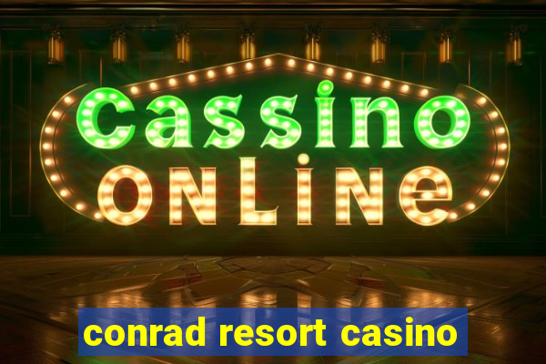 conrad resort casino