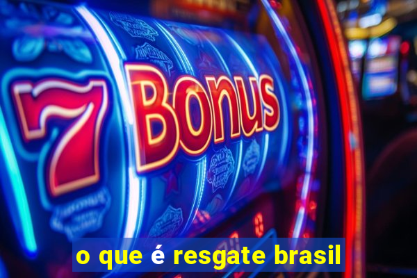 o que é resgate brasil