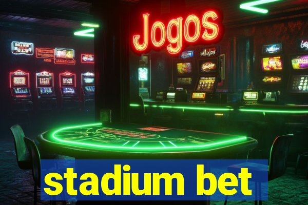 stadium bet