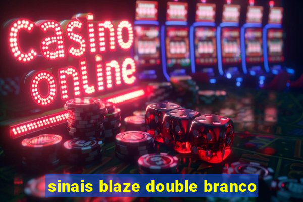 sinais blaze double branco