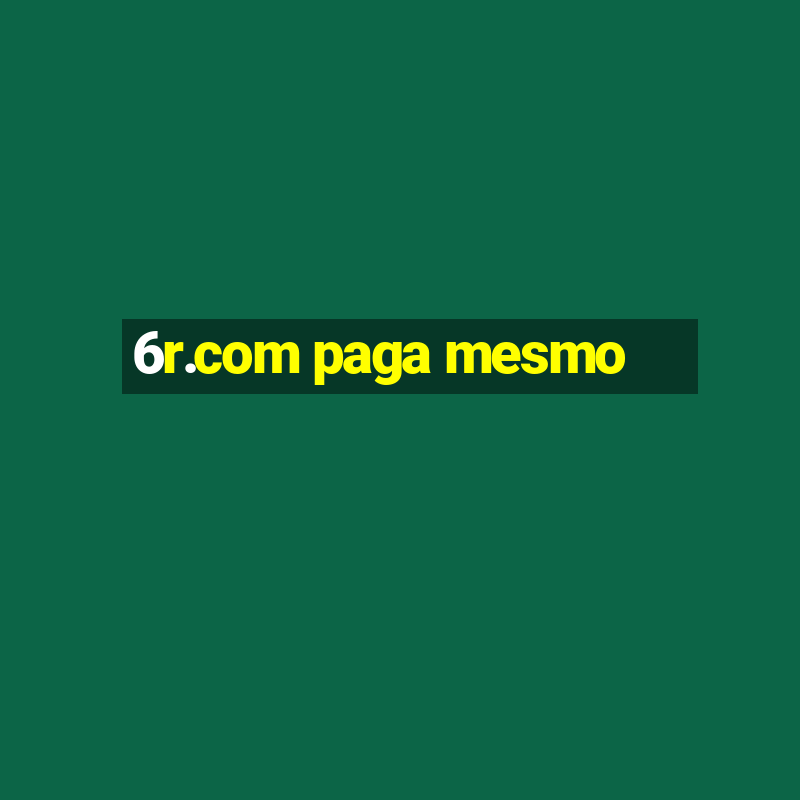 6r.com paga mesmo