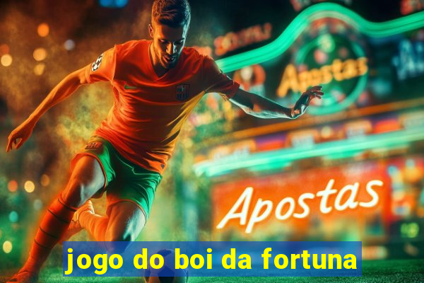 jogo do boi da fortuna