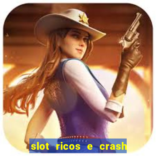 slot ricos e crash como ganhar dinheiro