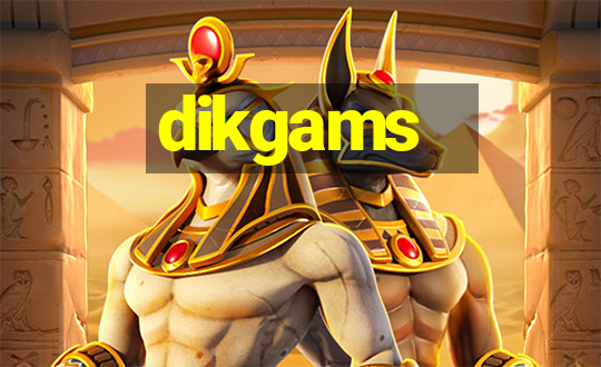 dikgams