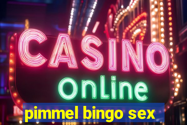 pimmel bingo sex