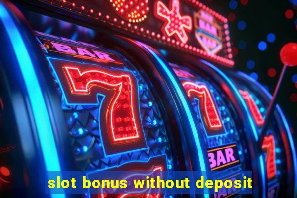 slot bonus without deposit